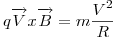 <tex> q \overrightarrow{V} x \overrightarrow{B} = m \frac{V^2}{R} </tex>