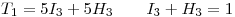 <tex>T_1=5I_3+5H_3 \qquad I_3+H_3=1</tex>