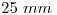 <tex>25\ mm</tex> <tex>25\ mm</tex>