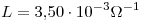 <tex>L=3.50\cdot 10^{-3}\Omega^{-1}</tex>