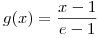 <tex>g(x)=\frac{x-1}{e-1}</tex>