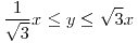 <tex>\frac{1}{\sqrt{3}}x\leq y\leq\sqrt{3}x</tex>