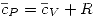 <tex>\overline{c}_{P}=\overline{c}_{V}+R</tex>