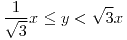 <tex>\frac{1}{\sqrt{3}}x\leq y<\sqrt{3}x</tex>