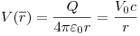 <tex>V(\overline r ) = \frac{Q}{{4\pi \varepsilon _0 r}} = \frac{{V_0 c}}{r}</tex>