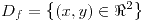 <tex>D_{f}=\left\{ \left(x,y\right)\in\Re^{2}\right\} </tex>