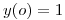 <tex>y(o)=1</tex>