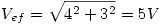 <tex>V_{ef}=\sqrt{4^2+3^2}=5V</tex>