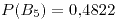 <tex>P(B_{5})=0.4822</tex>