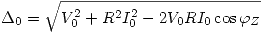 <tex>\Delta_0=\sqrt{ V_0^2 +R^2I_0^2 -2V_0RI_0\cos\varphi_Z}</tex>