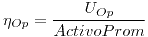 <tex>\eta_{Op}=\frac{U_{Op}}{ActivoProm}</tex>