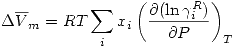 <tex>\Delta\overline{V}_m=RT\sum_i x_i \left(\frac{\partial(\ln{\gamma_i^R})}{\partial P}\right)_T</tex>