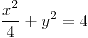 <tex>\frac{x^{2}}{4}+y^{2}=4</tex>