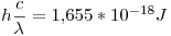 <tex>h\frac{c}{\lambda} = 1.655*10^{-18} J</tex>