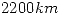 <tex> 2200 km</tex>