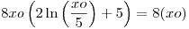 <tex>8xo\left( {2\ln \left( {\frac{{xo}}{5}} \right) + 5} \right)=8(xo)</tex>