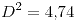 <tex>D^{2}=4.74</tex>