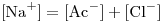 <tex>[\mbox{Na}^+]=[\mbox{Ac}^-]+[\mbox{Cl}^-]</tex>