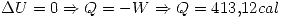 <tex> \Delta U=0 \Rightarrow Q=-W \Rightarrow Q=413.12cal </tex>