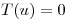 <tex>T(u)= 0</tex>