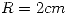 <tex>R=2cm</tex>