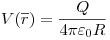 <tex>V(\overline r ) = \frac{Q}{{4\pi \varepsilon _0 R}}</tex>