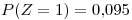 <tex>P(Z=1)=0.095</tex>