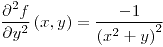 <tex>\frac{\partial^{2}f}{\partial y^{2}}\left(x,y\right)=\frac{-1}{\left(x^{2}+y\right)^{2}}</tex>