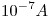<tex>10^{-7}A</tex>