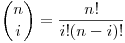 <tex> {n \choose i} = \frac{n!}{i! (n - i)!} </tex>