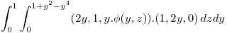 <tex> \int_0^1\int_0^{1 + y^2 - y^4} (2y,1,y.\phi(y,z)).(1,2y,0) \, dzdy </tex>
