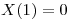 <tex>X(1)=0</tex>