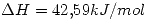 <tex>\Delta H=42.59 kJ/mol</tex> <tex>\Delta H=42.59 kJ/mol</tex>