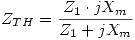 <tex>Z_{TH}  = \frac{{Z_1  \cdot jX_m }}{{Z_1  + jX_m }}</tex>