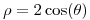 <tex> \rho = 2 \cos (\theta) </tex> <tex> \rho = 2 \cos (\theta) </tex>