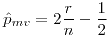<tex> \hat{p}_{mv}=2\frac{r}{n}-\frac{1}{2}</tex>