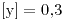 <tex>\left[ \text{y} \right] =0.3</tex>