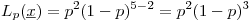 <tex>L_{p}(\underline{x})=p^{2}(1-p)^{5-2}=p^{2}(1-p)^3</tex>