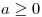 <tex>a \ge 0</tex>