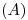 <tex>(A)</tex> <tex>(A)</tex>