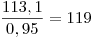 <tex>\frac{113,1}{0,95} = 119</tex>