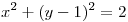 <tex>x^2+(y-1)^2=2</tex>