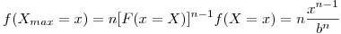 <tex>f(X_{max}=x)=n[F(x=X)]^{n-1}f(X=x)=n\frac{x^{n-1}}{b^n}</tex>