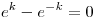<tex>e^{k} - e^{-k} = 0</tex>