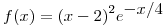 <tex>f(x)={(x-2)}^2 e^{\displaystyle -x/4}</tex>