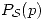 <tex>P_\mathcal{S}(p)</tex>