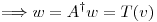 <tex> \Longrightarrow w = A^\dagger w = T(v)</tex>