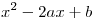 <tex>x ^{2}-2ax+b</tex>