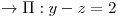<tex>\rightarrow\Pi:y-z=2</tex>