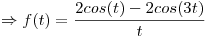 <tex>\Rightarrow f(t) = \frac{2cos(t) - 2cos(3t)}{t} </tex>